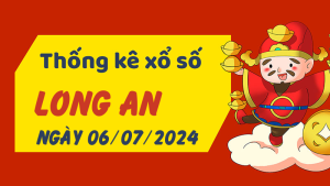 Thống kê phân tích XSLA Thứ 7 ngày 06/07/2024 - Thống kê giải đặc biệt phân tích cầu lô tô xổ số Long An 06/07/2024