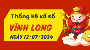 Thống kê phân tích XSVL Thứ 6 ngày 12/07/2024 - Thống kê giải đặc biệt phân tích cầu lô tô xổ số Vĩnh Long 12/07/2024