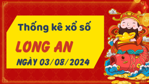 Thống kê phân tích XSLA Thứ 7 ngày 03/08/2024 - Thống kê giải đặc biệt phân tích cầu lô tô xổ số Long An 03/08/2024