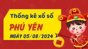 Thống kê phân tích XSPY Thứ 2 ngày 05/08/2024 - Thống kê giải đặc biệt phân tích cầu lô tô xổ số Phú Yên 05/08/2024