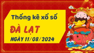 Thống kê phân tích XSLD Chủ Nhật ngày 11/08/2024 - Thống kê giải đặc biệt phân tích cầu lô tô xổ số Đà Lạt 11/08/2024